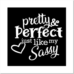 Sassy - Pretty and perfect just like my sassy Posters and Art